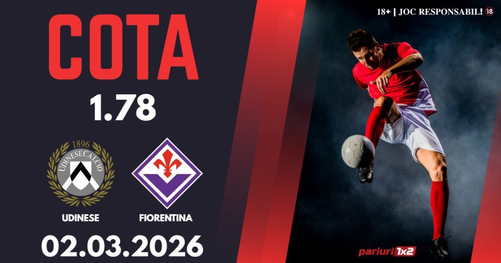 Udinese – Fiorentina, Ponturi Pariuri Fotbal Serie A, 02.03.2026