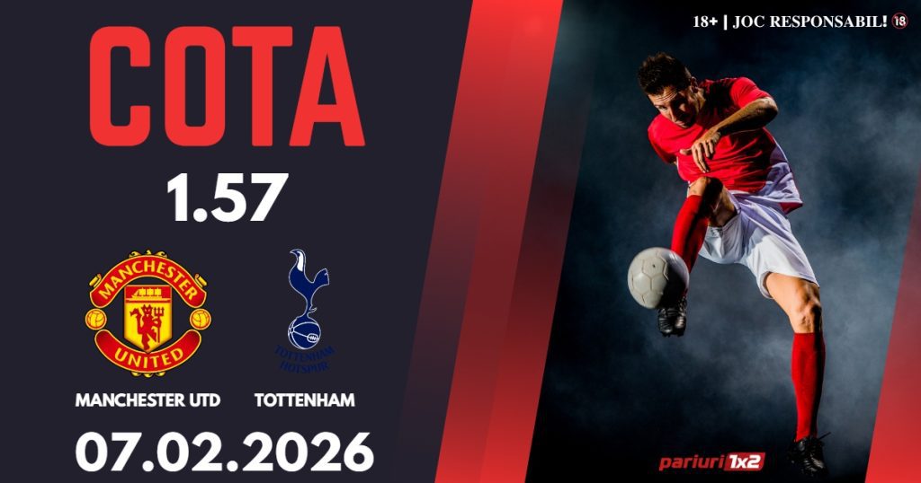 Manchester Utd – Tottenham, Ponturi Pariuri Fotbal Premier League, 07.02.2026