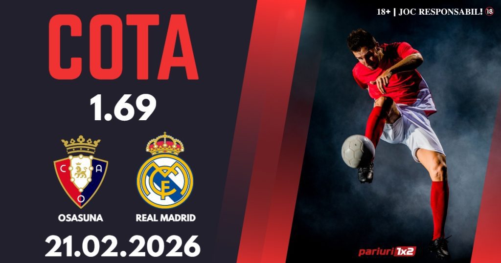 Osasuna – Real Madrid, Ponturi Pariuri Fotbal La Liga, 21.02.2026