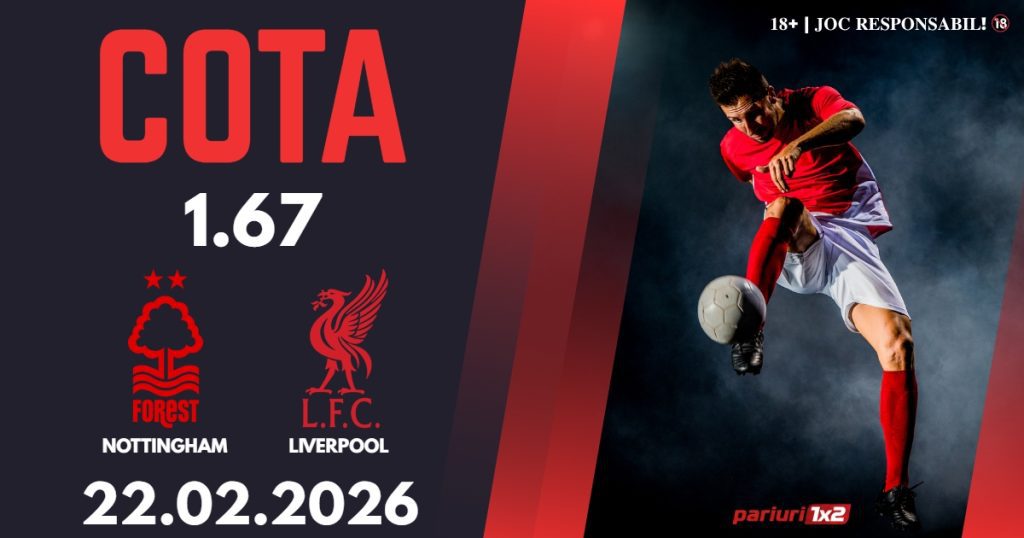 Nottingham – Liverpool, Ponturi Pariuri Fotbal Premier League, 22.02.2026