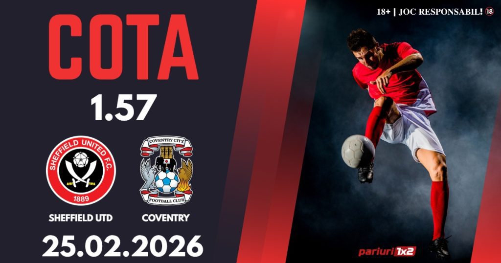 Sheffield Utd – Coventry, Ponturi Pariuri Fotbal Championship, 25.02.2026