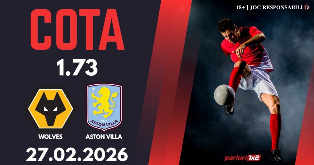Wolves – Aston Villa, Ponturi Pariuri Fotbal Premier League, 27.02.2026