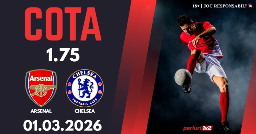 Arsenal – Chelsea, Ponturi Pariuri Fotbal Premier League, 01.03.2026
