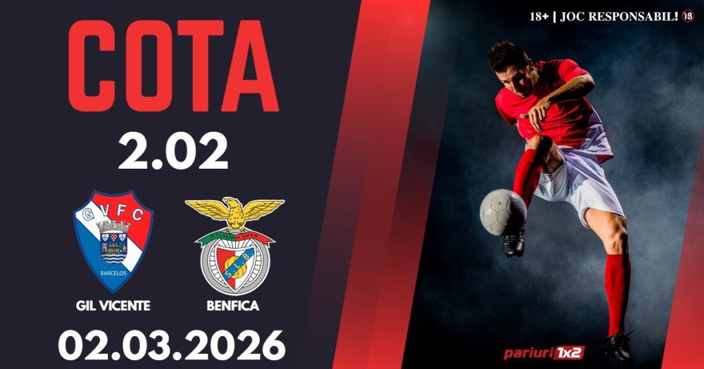 Gil Vicente – Benfica, Ponturi Pariuri Fotbal Liga Portugaliei, 02.03.2026