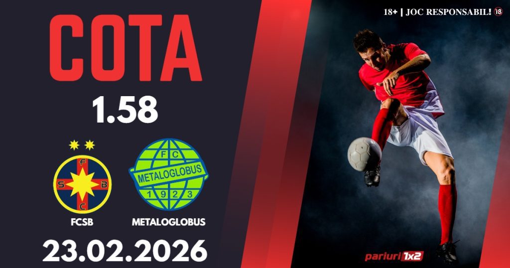 FCSB – Metaloglobus, Ponturi Pariuri Fotbal Superliga României, 23.02.2026