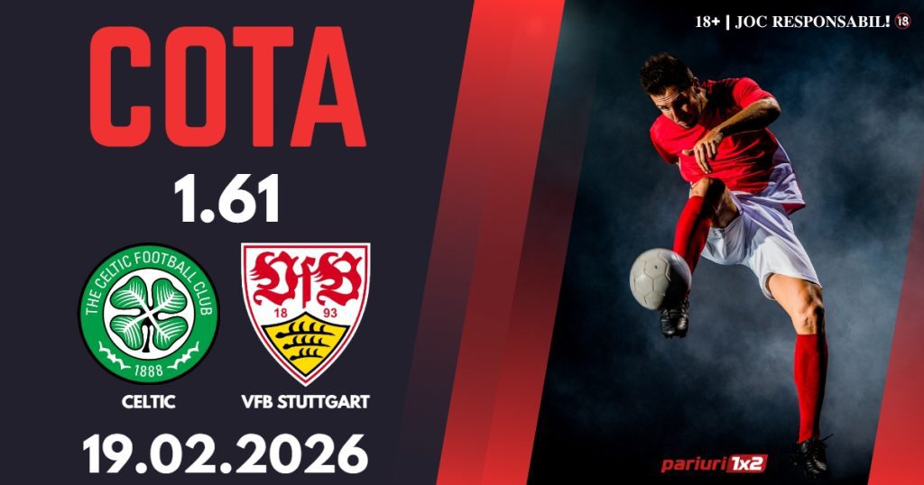 Celtic – Stuttgart, Ponturi Pariuri Fotbal Europa League, 19.02.2026