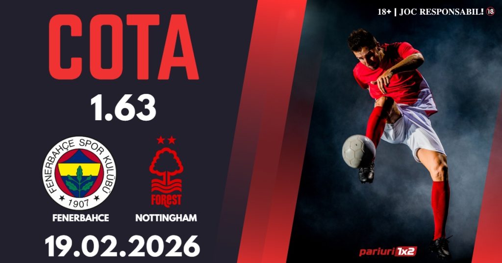 Fenerbahce – Nottingham, Ponturi Pariuri Fotbal Europa League, 19.02.2026