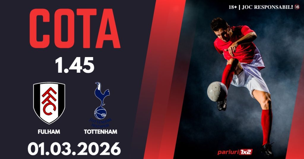 Fulham – Tottenham, Ponturi Pariuri Fotbal Premier League, 01.03.2026