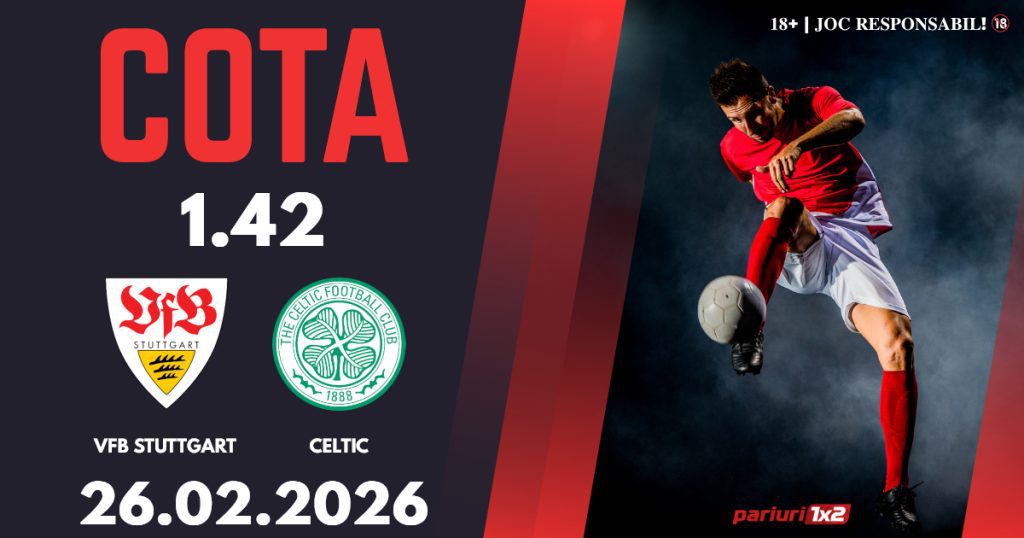 VFB Stuttgart – Celtic, Ponturi Pariuri Fotbal Europa League, 26.02.2026