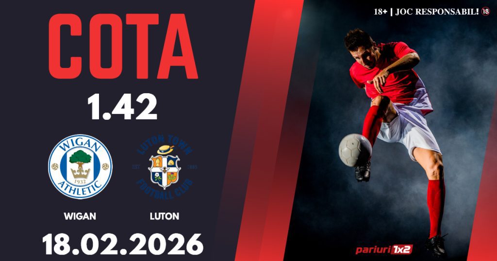 Wigan – Luton, Ponturi Pariuri Fotbal League One, 18.02.2026