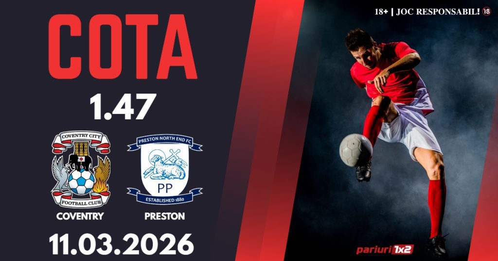 Coventry – Preston, Ponturi Pariuri Fotbal Championship, 11.03.2026