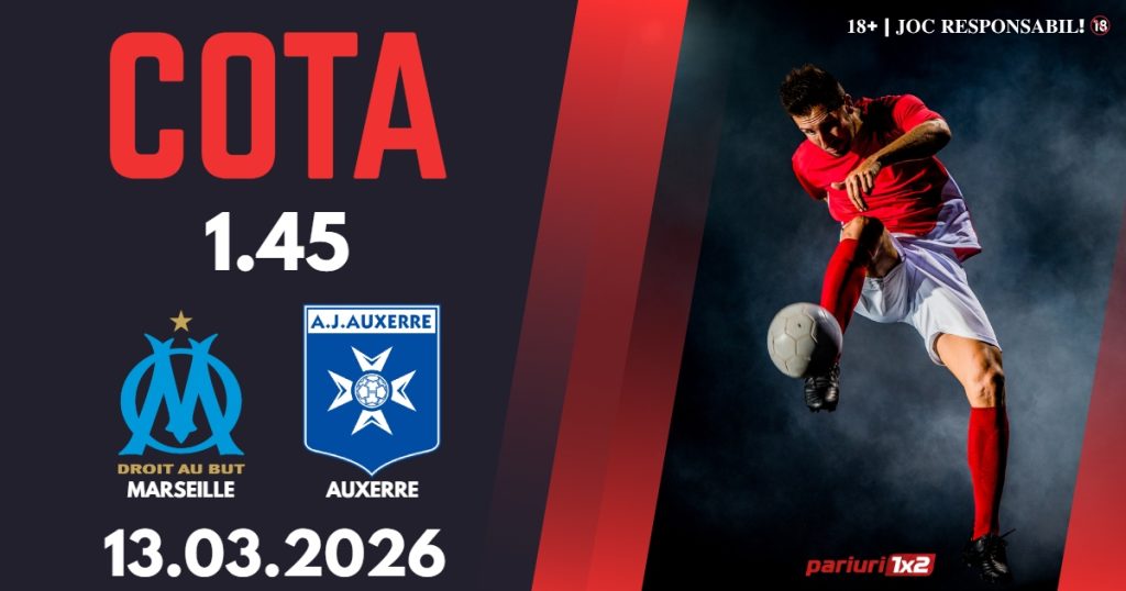Marseille – Auxerre, Ponturi Pariuri Fotbal Ligue 1, 13.03.2026