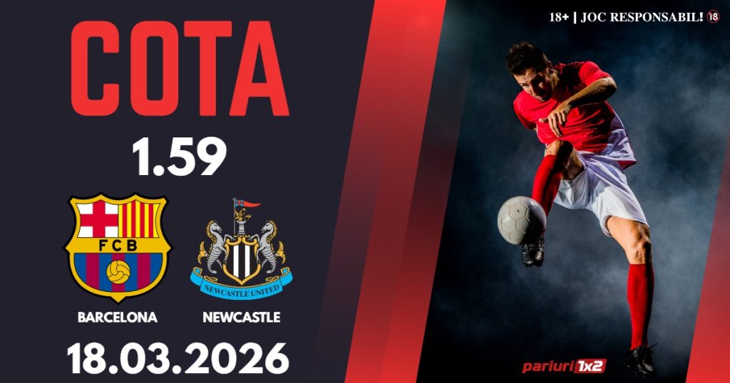 Barcelona – Newcastle, Ponturi Pariuri Fotbal Liga Campionilor, 18.03.2026