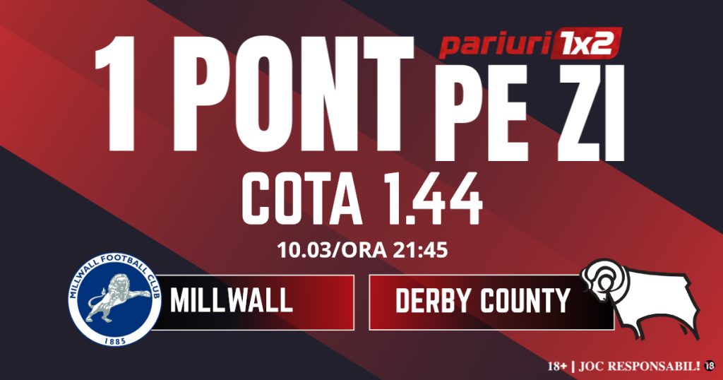 Un Pont pe Zi, 10 martie: Ieri a fost zi de profit! Astăzi Millwall – Derby County