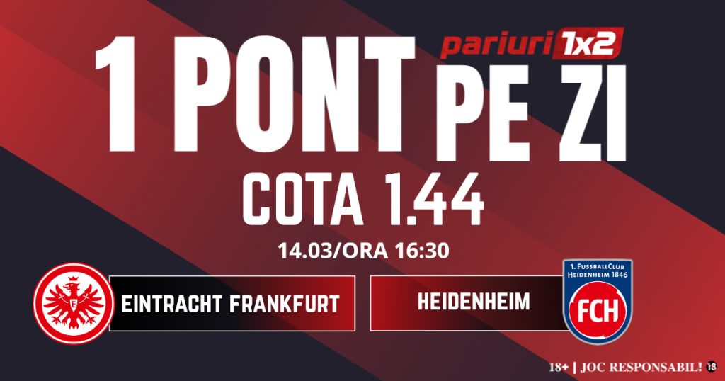 Un Pont pe Zi, 14 martie: Profitul vine din  Bundesliga! Astăzi Eintracht Frankfurt – Heidenheim