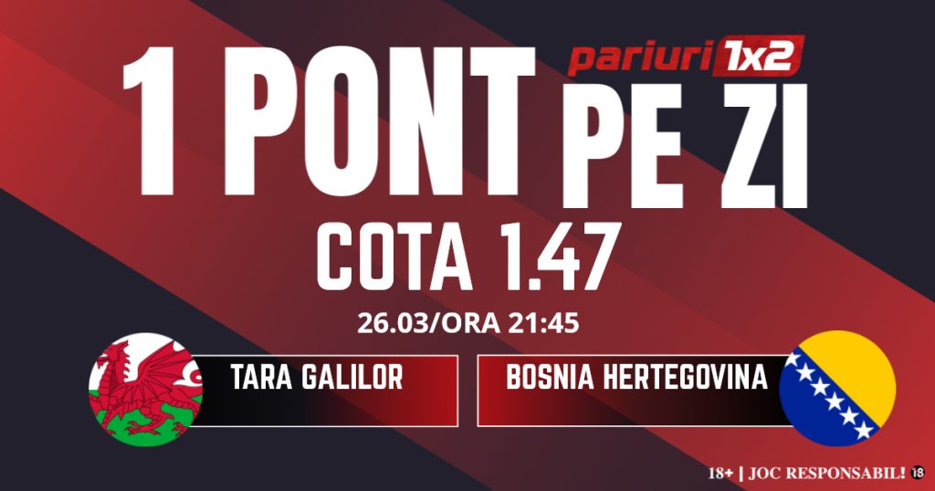 Un Pont pe Zi, 26 martie: Trei zile consecutive de profit! Astăzi Țara Galilor – Bosnia – Herțegovina