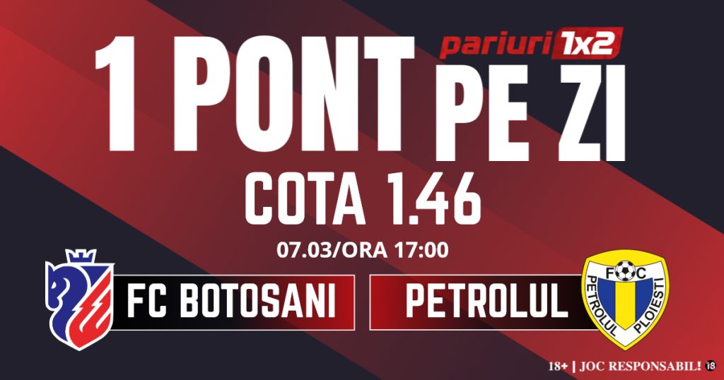 Un Pont pe Zi, 07 martie: Profitul vine din Superliga! Astăzi FC Botoșani – Petrolul