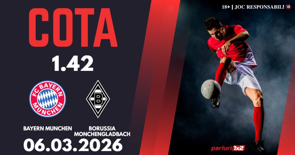 Bayern Munchen – Borussia Monchengladbach, Ponturi Pariuri Fotbal Bundesliga, 06.03.2026