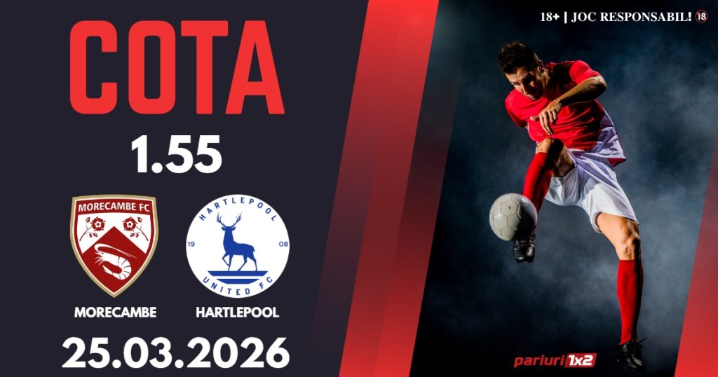 Morecambe – Hartlepool, Ponturi Pariuri Fotbal National League, 25.03.2026
