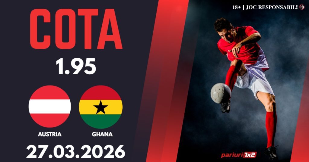 Austria – Ghana, Ponturi Pariuri Fotbal Amicale Internationale, 27.03.2026