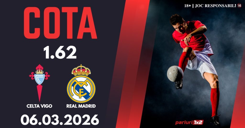 Celta Vigo – Real Madrid, Ponturi Pariuri Fotbal La Liga, 06.03.2026