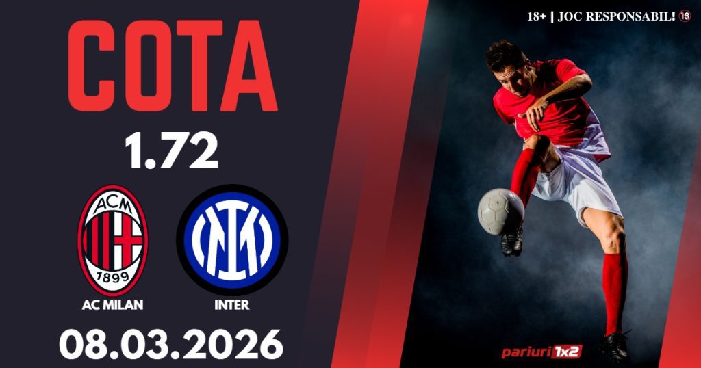 AC Milan – Inter Milano, Ponturi Pariuri Fotbal Serie A, 08.03.2026