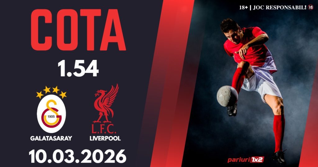 Galatasaray – Liverpool, Ponturi Pariuri Fotbal Liga Campionilor, 10.03.2026