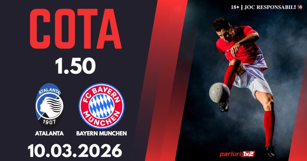 Atalanta – Bayern, Ponturi Pariuri Fotbal Liga Campionilor, 10.03.2026