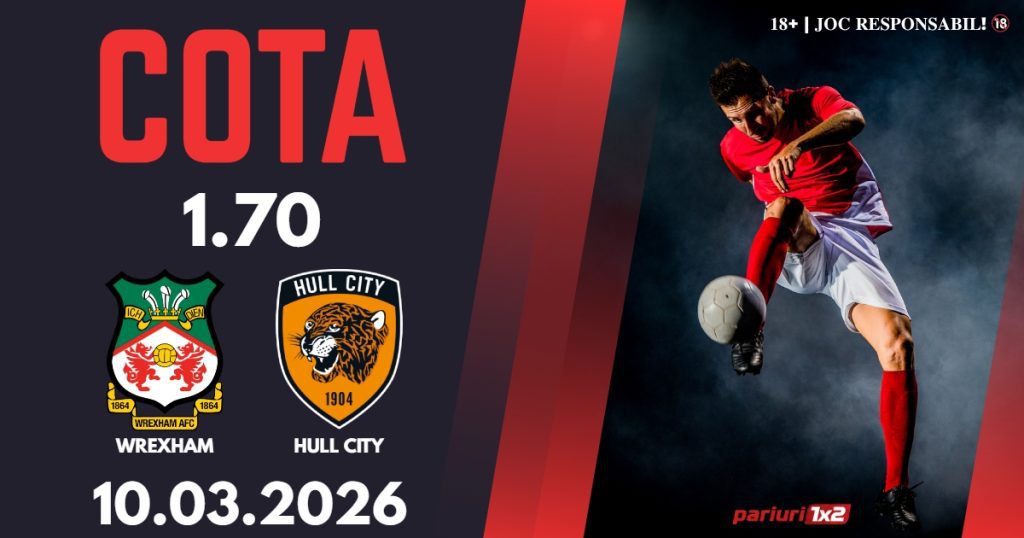 Wrexham – Hull City, Ponturi Pariuri Fotbal Championship, 10.03.2026