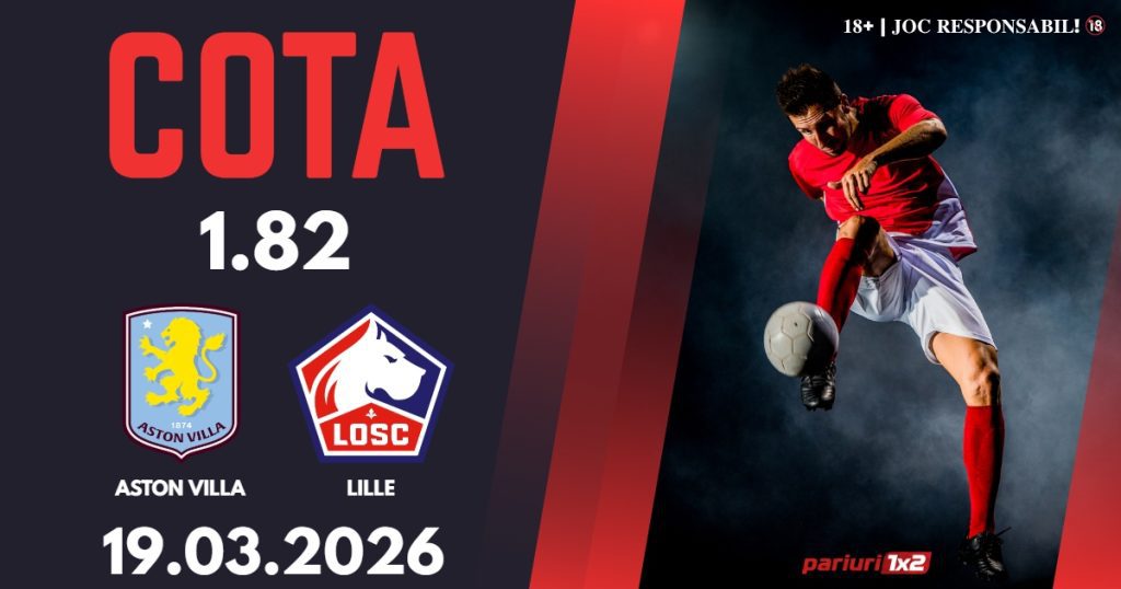 Aston Villa – Lille, Ponturi Pariuri Fotbal Europa League, 19.03.2026