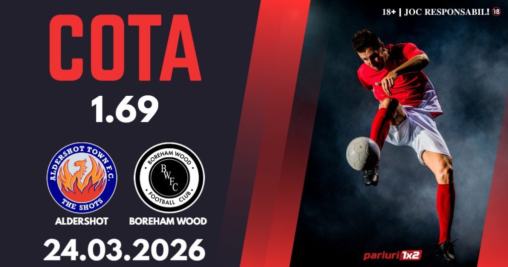 Aldershot – Boreham Wood, Ponturi Pariuri Fotbal National League, 24.03.2026