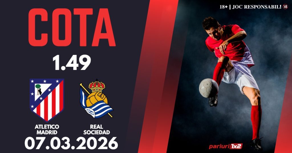 Atletico Madrid – Real Sociedad, Ponturi Pariuri Fotbal La Liga, 07.03.2026