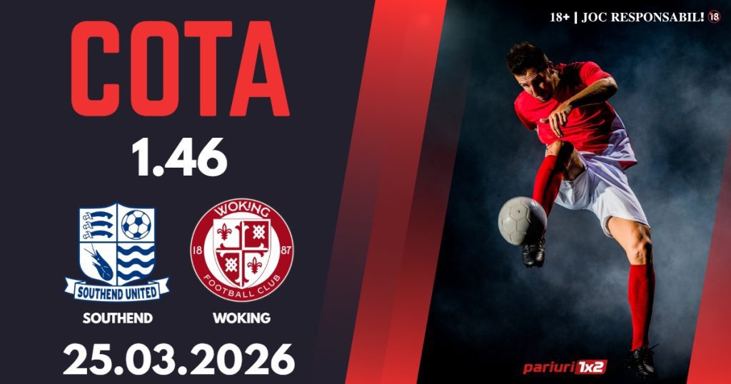 Southend – Woking, Ponturi Pariuri Fotbal National League, 25.03.2026