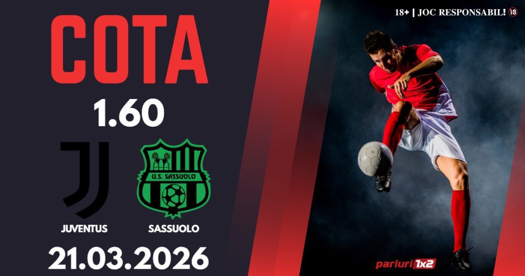 Juventus – Sassuolo, Ponturi Pariuri Fotbal Serie A, 21.03.2026