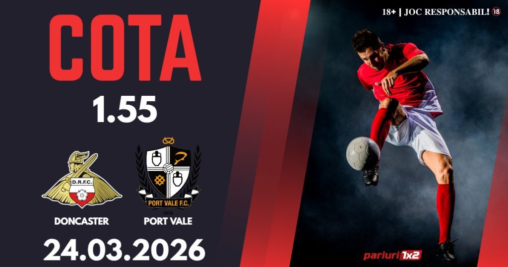 Doncaster – Port Vale, Ponturi Pariuri Fotbal League One, 24.03.2026