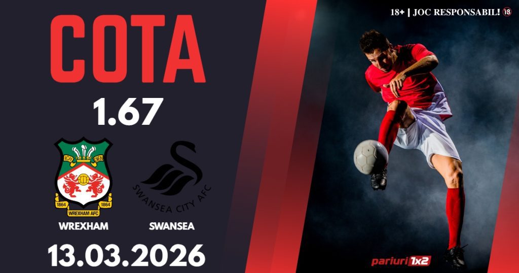 Wrexham – Swansea, Ponturi Pariuri Fotbal Championship, 13.03.2026