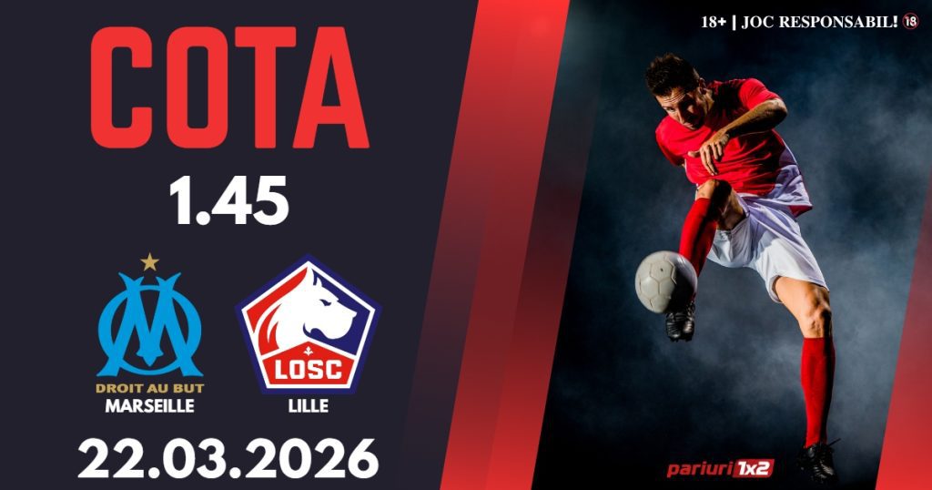 Marseille – Lille, Ponturi Pariuri Fotbal Ligue 1, 22.03.2026