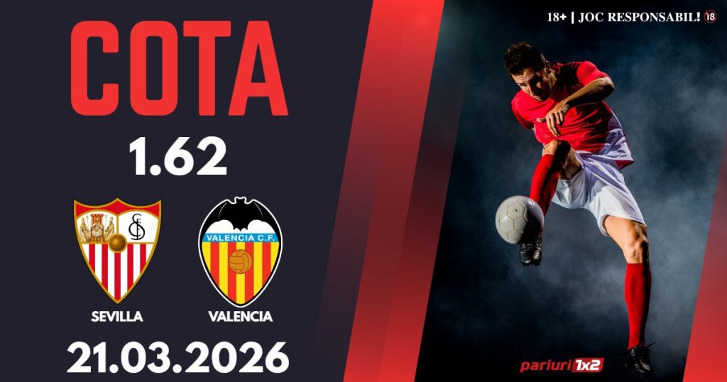 Sevilla – Valencia, Ponturi Pariuri Fotbal La Liga, 21.03.2026