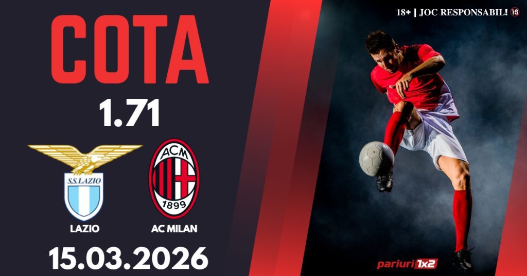 Lazio – AC Milan, Ponturi Pariuri Fotbal Serie A, 15.03.2026