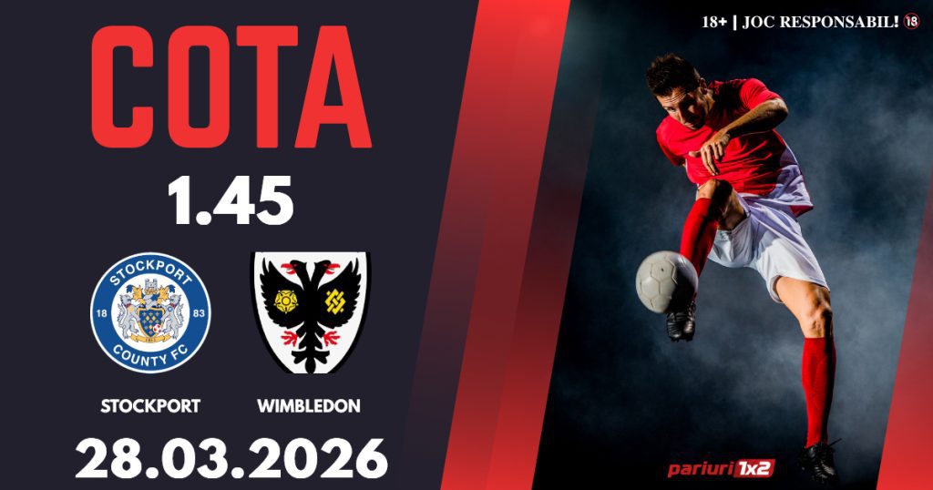 Stockport – Wimbledon, Ponturi Pariuri Fotbal League One, 28.03.2026