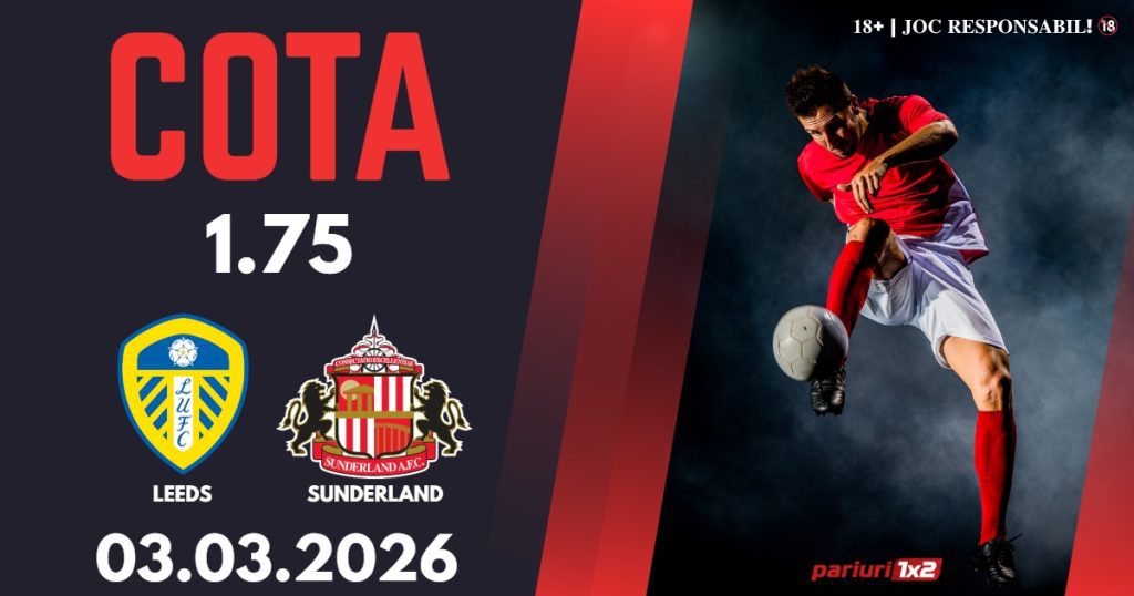 Leeds – Sunderland, Ponturi Pariuri Fotbal Premier League, 03.03.2026