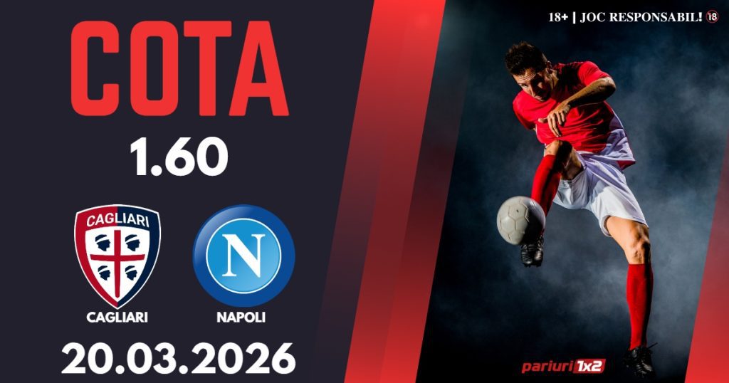 Cagliari – Napoli, Ponturi Pariuri Fotbal Serie A, 20.03.2026