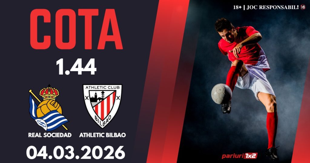 Real Sociedad – Athletic Bilbao, Ponturi Pariuri Fotbal Cupa Regelui, 04.03.2026
