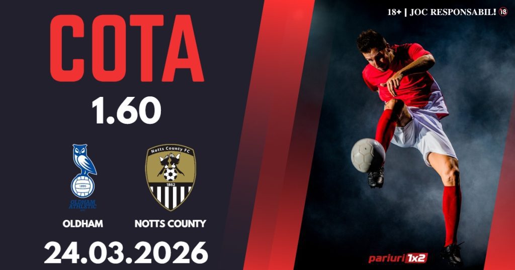 Oldham – Notts County, Ponturi Pariuri Fotbal League Two, 24.03.2026