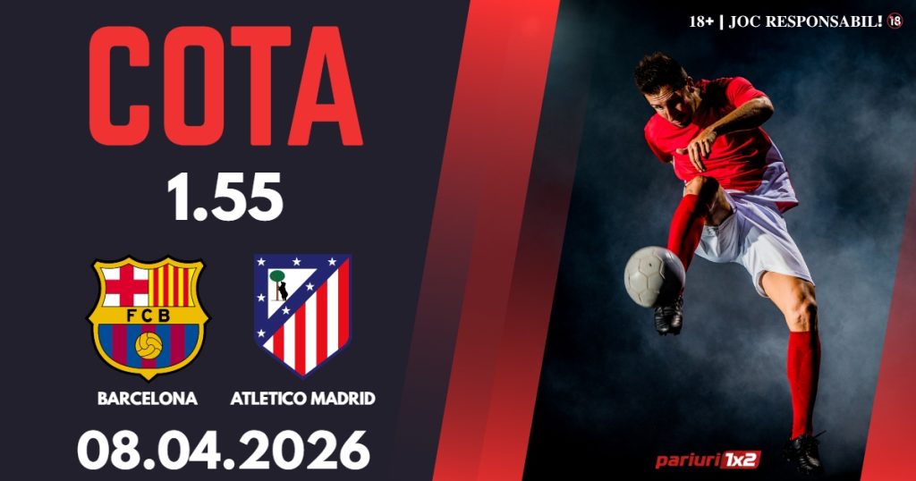 Barcelona – Atletico Madrid, Ponturi Pariuri Fotbal Liga Campionilor, 08.04.2026