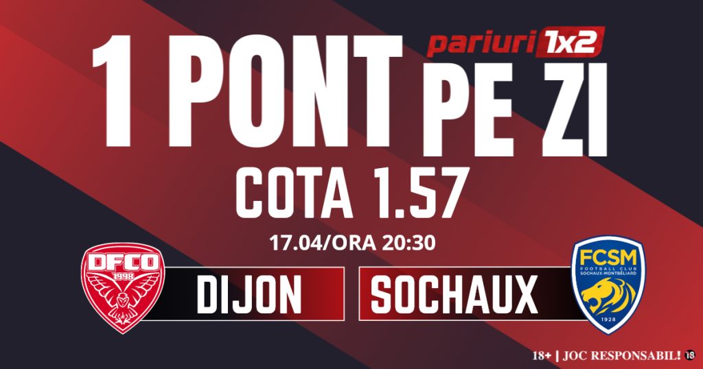 Un Pont pe Zi, 17 aprilie: Ieri a fost zi de profit! Astăzi Dijon – Sochaux