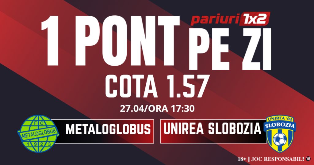 Un Pont pe Zi, 27 aprilie: Seria excelentă de ponturi „verzi” continuă! Astăzi Metaloglobus – Unirea Slobozia