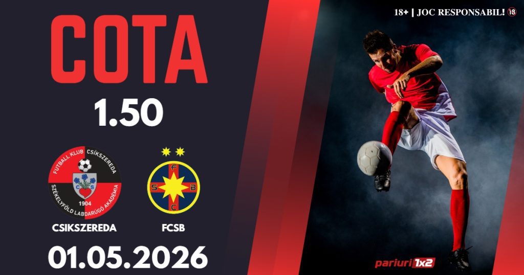Csikszereda – FCSB, Ponturi Pariuri Fotbal Superliga României, 01.05.2026
