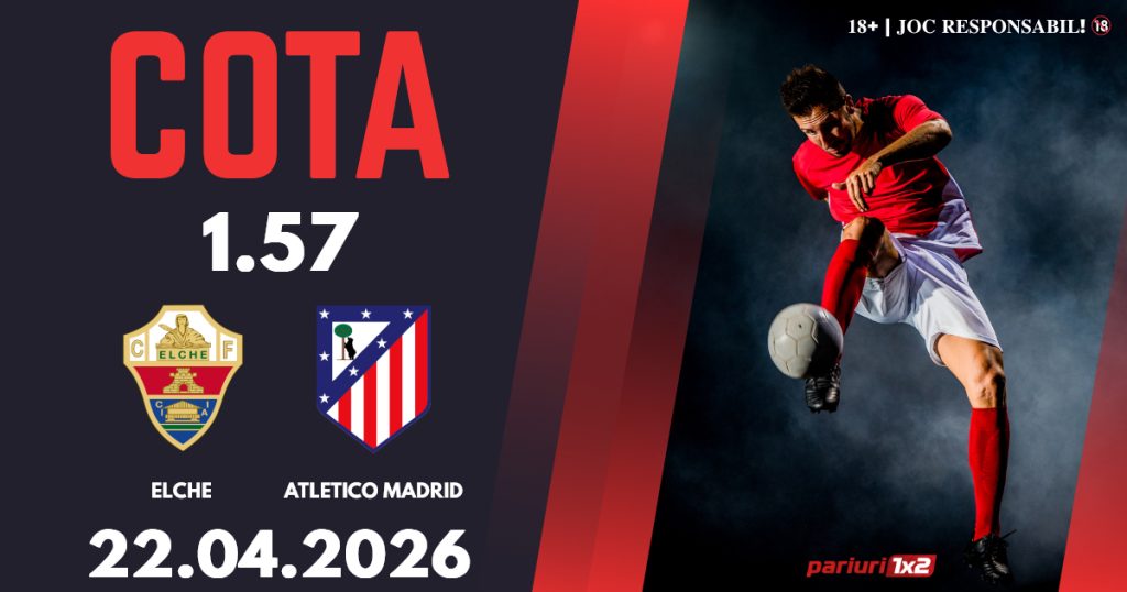 Elche – Atletico Madrid, Ponturi Pariuri Fotbal La Liga, 22.04.2026