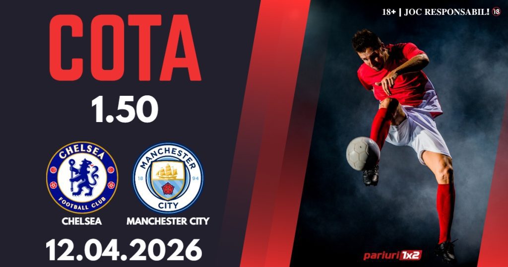 Chelsea – Manchester City, Ponturi Pariuri Fotbal Premier League, 12.04.2026